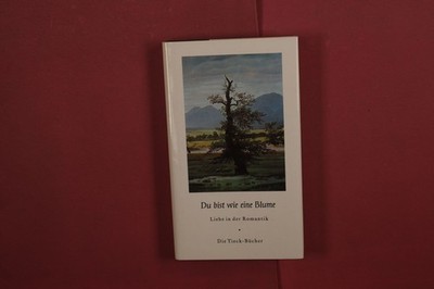 425004 DU BIST WIE EINE BLUME Verlag Das Bergland-Buch Liebe in der Romantik HC