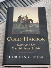 Gordon C. Rhea COLD HARBOR Grant and Lee, May 26-June 3, 1864 1st Edition 1st Pr