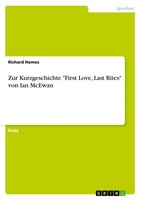Richard Homes | Zur Kurzgeschichte First Love, Last Rites Von Ian Mcewan | Buch