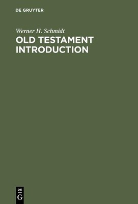 Werner H. Schmidt Old Testament Introduction (Hardback)