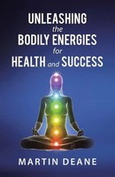 Martin Deane | Unleashing The Bodily Energies For Health And Success | Buch