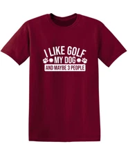 I Like Golf My Dog Sarcastic Humor Graphic Novelty Funny T Shirt