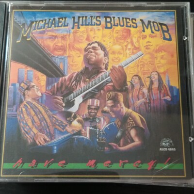 Have Mercy Michael Hill's Blues Mob (CD, Sep-1996, Alligator Records)