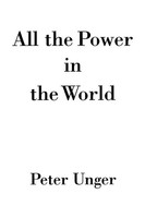 All The Power In The World Peter Unger Taschenbuch Kartoniert / Broschiert 2007