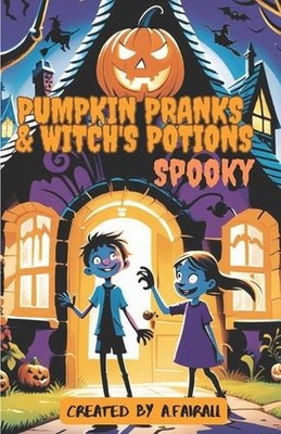 Pumpkin Pranks & Witch's Potions by Aaron Fairall Paperback Book