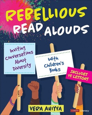 Rebellious Read Alouds: Inviting Conversations About Diversity With Children?s B