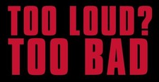 6" too loud too bad bumper sticker decal