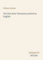 William Tyndale | The First New Testament Printed In English | Taschenbuch