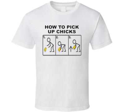 How To Pick Up Chicks T Shirt