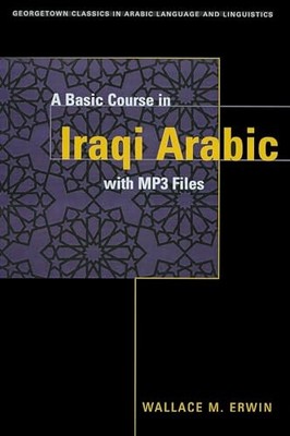 A Basic Course in Iraqi Arabic with..., Erwin, Wallace 