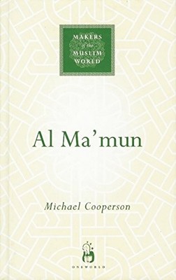AL MA'MUN (MAKERS OF THE MUSLIM WORLD) By Michael Cooperson - Hardcover *VG+*