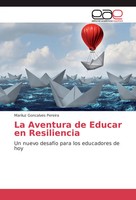 La Aventura De Educar En Resiliencia Un Nuevo DesafíO Para Los Educadores De Hoy