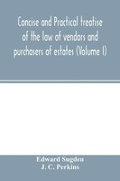 Edward Sugden (U. A.) | Concise And Practical Treatise Of The Law Of Vendors...