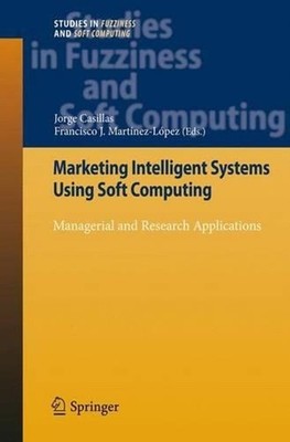 Marketing Intelligent Systems Using Soft Computing: Managerial and Research Appl