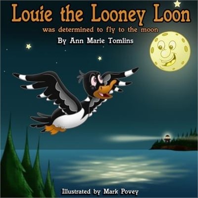 Louie the Looney Loon Was Determined to Fly to the Moon (Paperback or Softback)