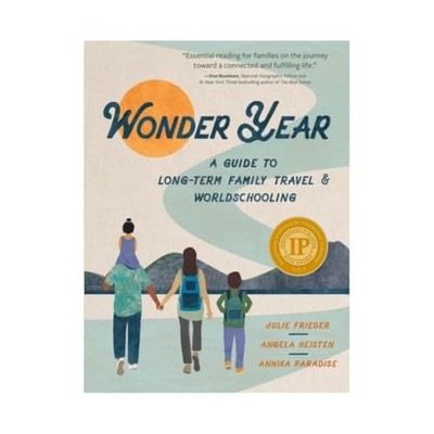 Wonder Year : a Guide to Long-Term Family Travel and Wo -  NEW Julie Frieder 202