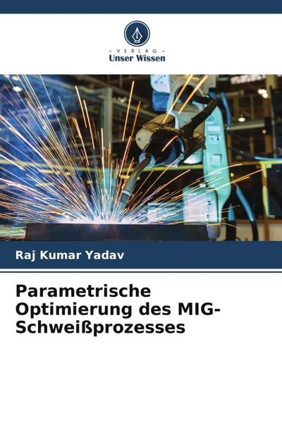 Parametrische Optimierung Des Mig-SchweißProzesses Raj Kumar Yadav Taschenbuch-image