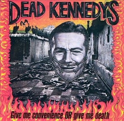 Give Me Convenience or Give Me Death-Dead Kennedys (1987, Alternative Tentacles)