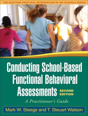 Conducting School-Based Functional Behavioral Assessments, Second Edition: A...