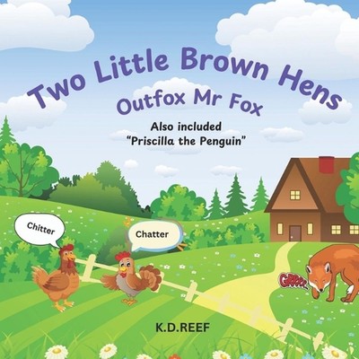 Two Little Brown Hens: Outfox Mr Fox by K.D. Reef Paperback Book