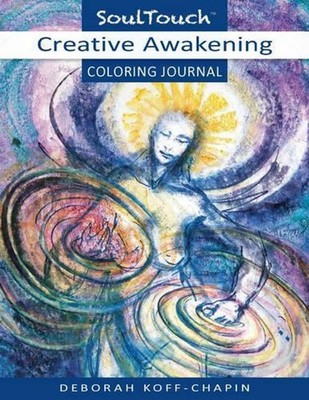 Creative Awakening Coloring Journal: Soul Touch Coloring Journal by Deborah Koff