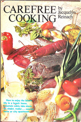 Carefree Cooking by Jacquelyn Reinach - Vintage HC 1970 Enjoy Leisure Life