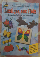Lustiges aus Holz -- Holzarbeiten f&uuml;r Kinder und Erwachsene