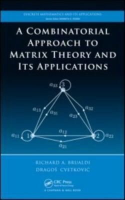 Combinatorial Approach to Matrix Theory and It's Applications, Hardcover by B...