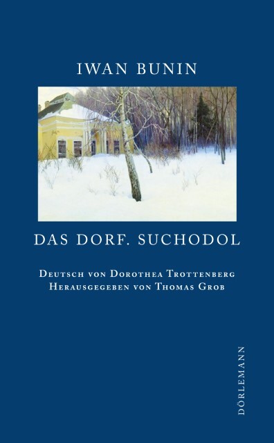 Thumbnail - Das Dorf. Suchodol - Iwan Bunin - 9783908777700