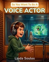 Linda Soules | So You Want To Be A Voice Actor | Taschenbuch | Englisch (2026)