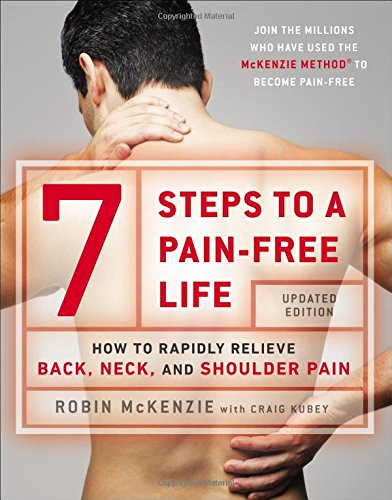 7 Steps To A Pain-Free Life: How to Rapidly Relieve Back,... - Robin McKenzie