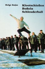 Helge Kujas - Klootschiessen - Boßeln - Schleuderball. Die #B2043858