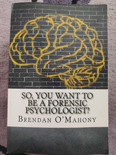 So, You Want to Be a Forensic Psych..., O'Mahony, Brend