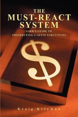 The Must-React System: User's Guide to Prospecting C-Suit - VERY GOOD