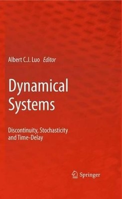 Dynamical Systems: Discontinuity, Stochasticity and Time-Delay by Albert C.J. Lu