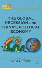 THE GLOBAL RECESSION AND CHINA'S POLITICAL ECONOMY (CHINA By D. Yang - Hardcover