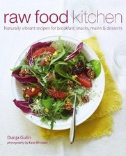 Raw Food Kitchen: Naturally vibrant recipes for breakfast, sn... by Gulin, Dunja