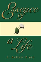 J. Bellair Elgin | Essence Of A Life | Taschenbuch | Englisch (2005) | iUniverse