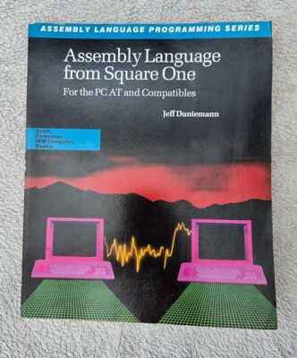 Assembly Language From Square One für den PC AT & Kompatible Jeff Duntemann