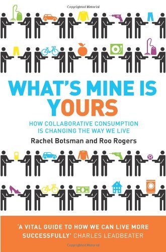 What's Mine Is Yours: How Collaborative Consumption is Changing the Way We Live