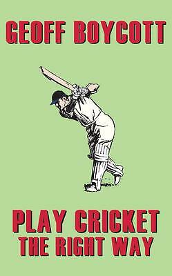 Geoff Boycott: Play Cricket the Right Way Hardback Book