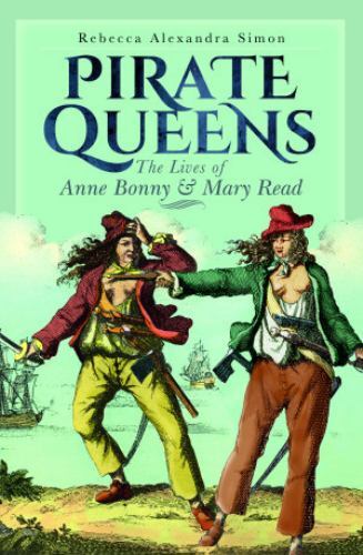 Pirate Queens : The Lives of Anne Bonny and Mary Read by Rebecca Alexandra ...
