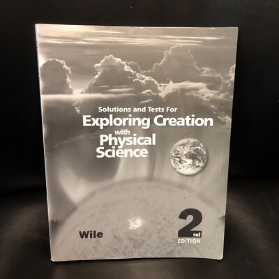 Exploring Creation with Physical Science 2nd Edition : Solutions and Tests