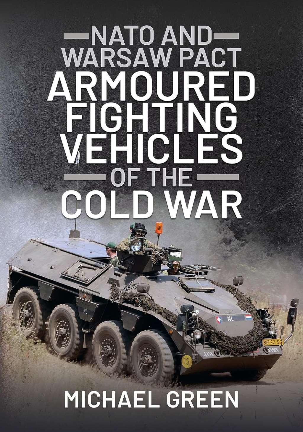 NATO and Warsaw Pact Armoured Fighting Vehicles of the Cold War, Green, Michael,
