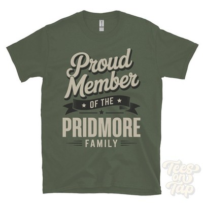 PROUD MEMBER OF THE PRIDMORE FAMILY T-SHIRT surname last name heritage ancestry
