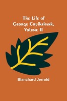 The Life Of George Cruikshank, Vol. Ii. Blanchard Jerrold Taschenbuch Englisch