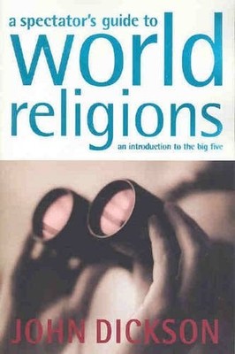 Spectator's Guide to World Religions, Dickson, John, Good Book