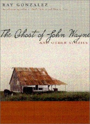 The Ghost of John Wayne: and Other Stories (Camino del Sol) By R