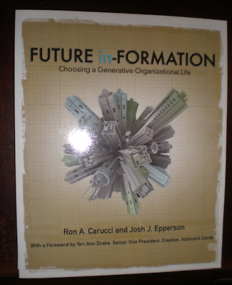 Future In-Formation : Choosing a Generative Organizational Life by Ron...NEW