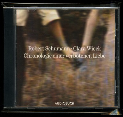 Robert & Clara SCHUMANN CHRONOLOGIE EINER VERBOTENEN LIEBE Hörbuch CD Briefe etc